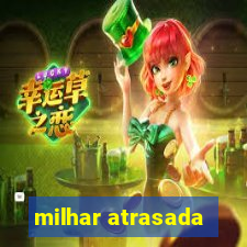 milhar atrasada